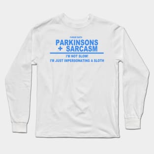 Parkie Math Sarcasm + Parkinsons = I'm Just Impersonating A Sloth Long Sleeve T-Shirt